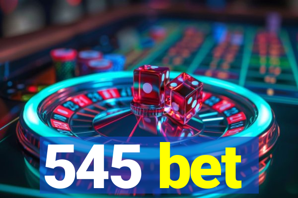 545 bet