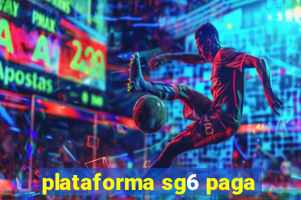 plataforma sg6 paga