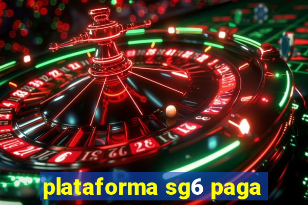 plataforma sg6 paga