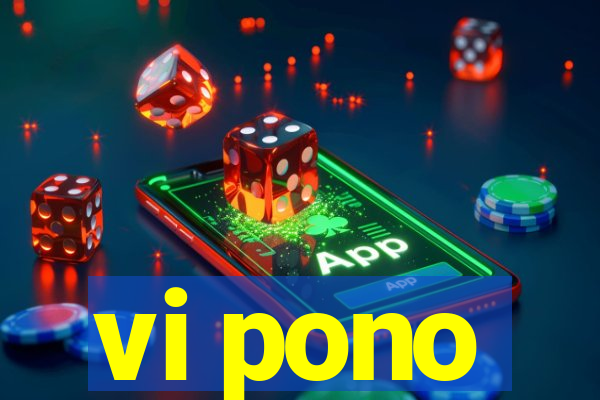 vi pono