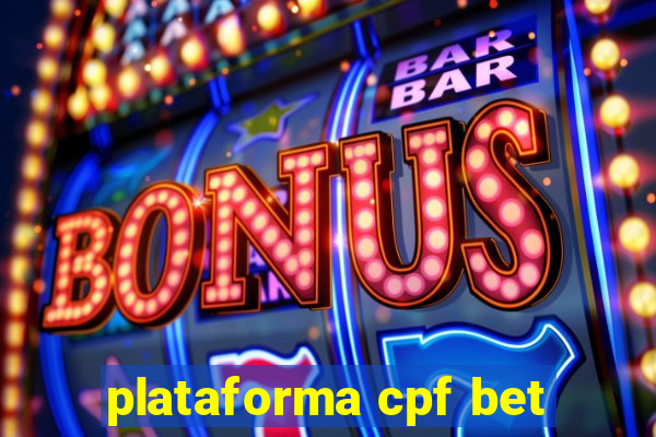 plataforma cpf bet