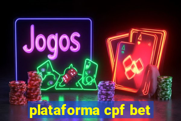 plataforma cpf bet