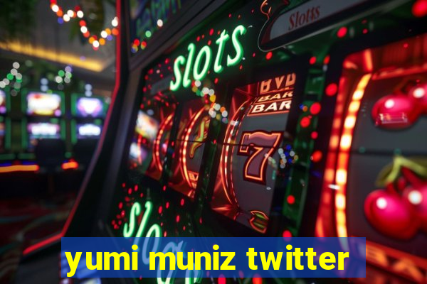 yumi muniz twitter