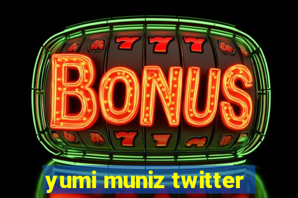 yumi muniz twitter