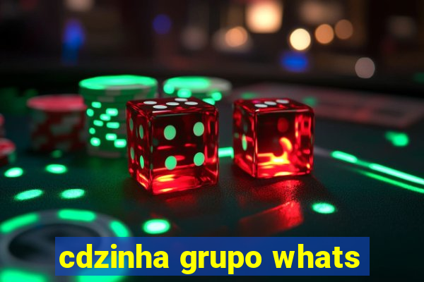 cdzinha grupo whats