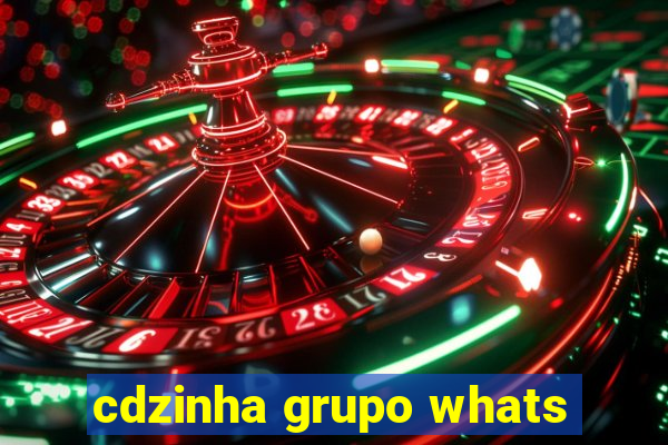 cdzinha grupo whats