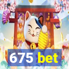 675 bet