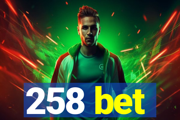 258 bet