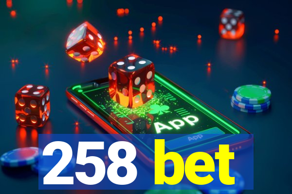 258 bet