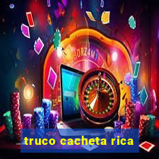 truco cacheta rica