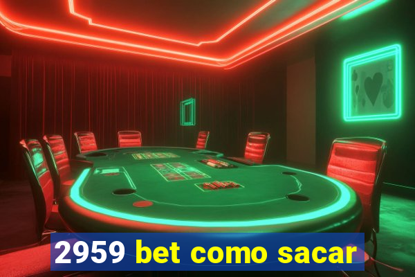 2959 bet como sacar