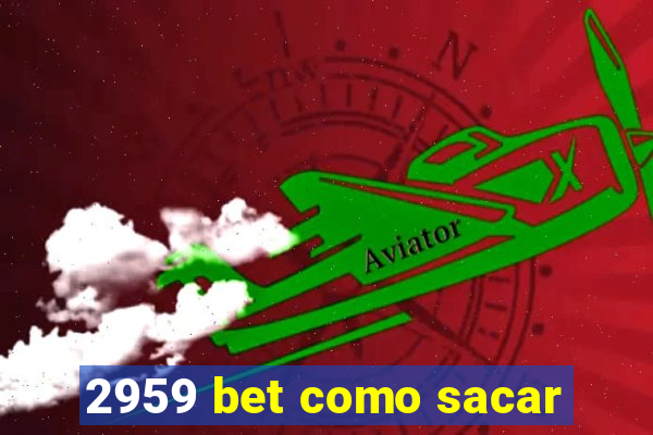 2959 bet como sacar