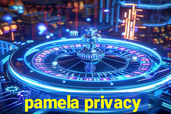 pamela privacy