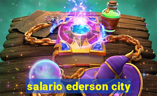 salario ederson city