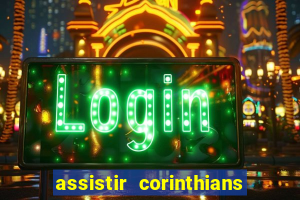 assistir corinthians multi canais