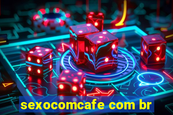 sexocomcafe com br