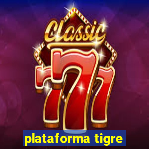 plataforma tigre