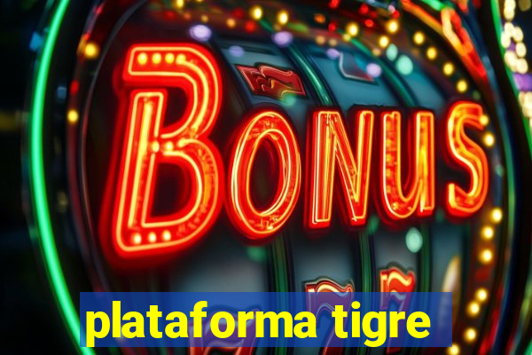 plataforma tigre