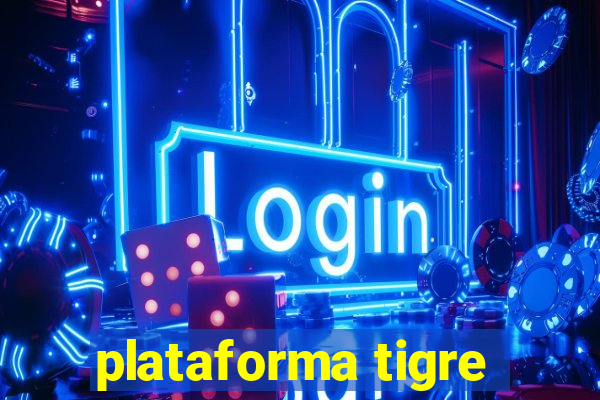 plataforma tigre