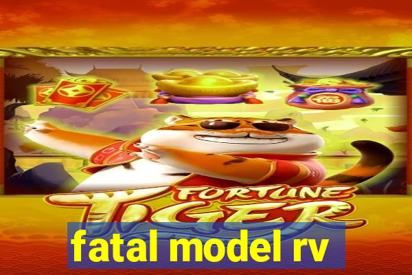 fatal model rv