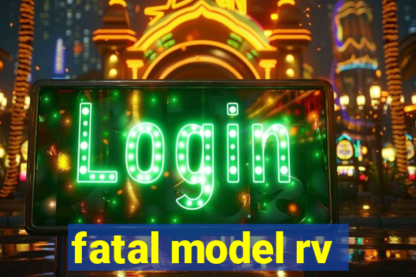 fatal model rv