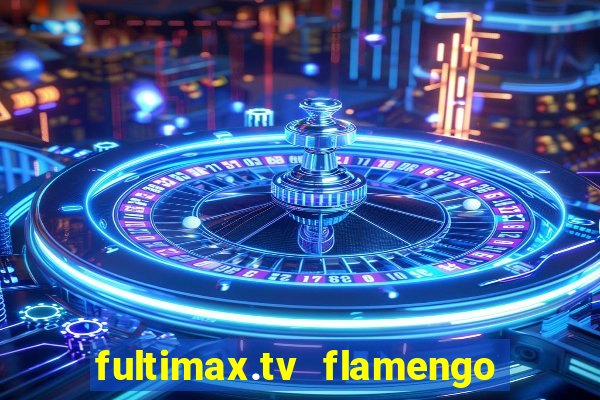 fultimax.tv flamengo ao vivo