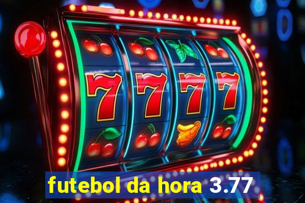 futebol da hora 3.77