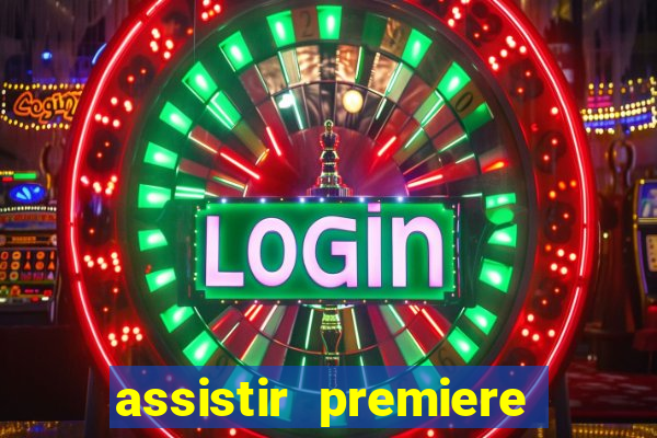 assistir premiere ao vivo gratis