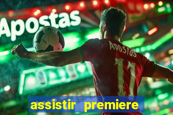 assistir premiere ao vivo gratis