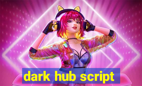 dark hub script