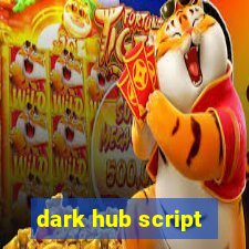 dark hub script