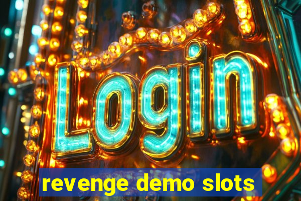 revenge demo slots