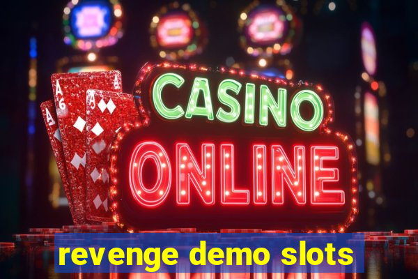 revenge demo slots