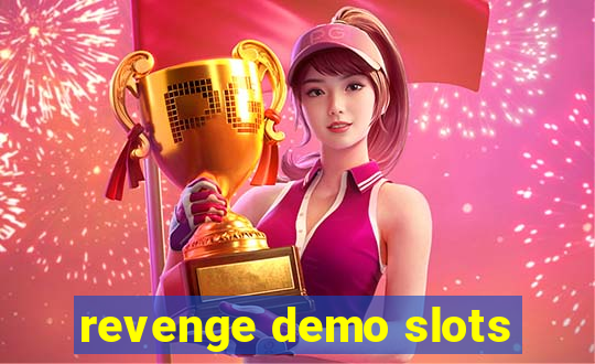 revenge demo slots