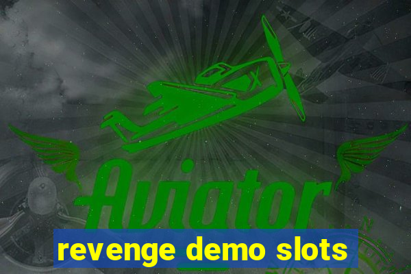 revenge demo slots