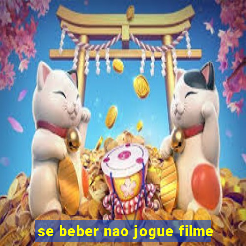 se beber nao jogue filme