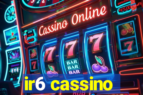 ir6 cassino