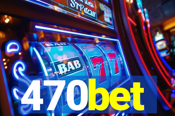 470bet