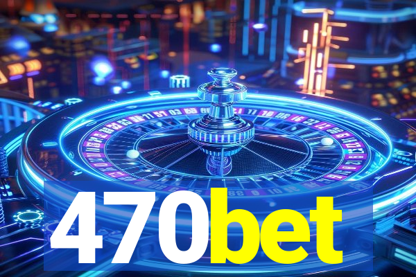 470bet