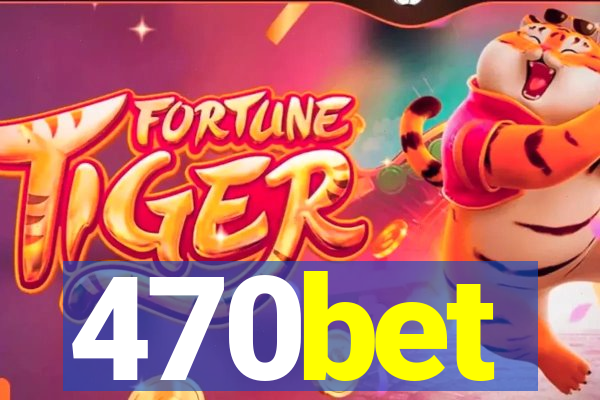 470bet