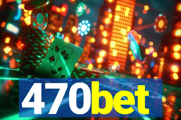 470bet