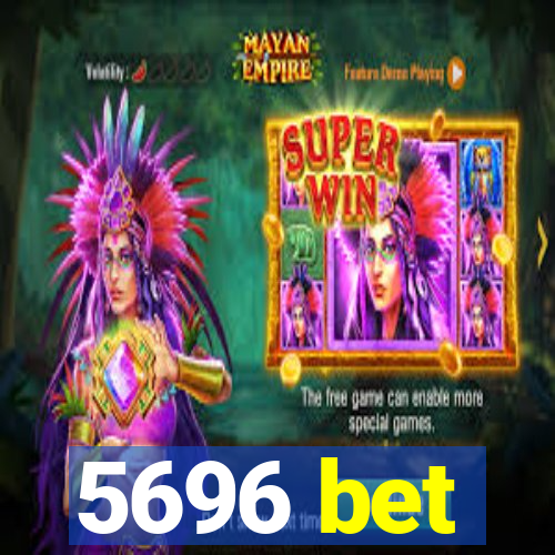 5696 bet