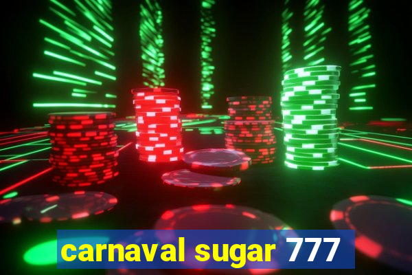 carnaval sugar 777