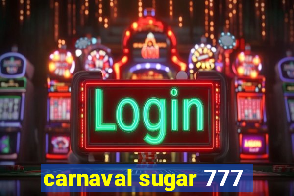 carnaval sugar 777