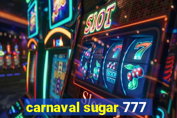 carnaval sugar 777