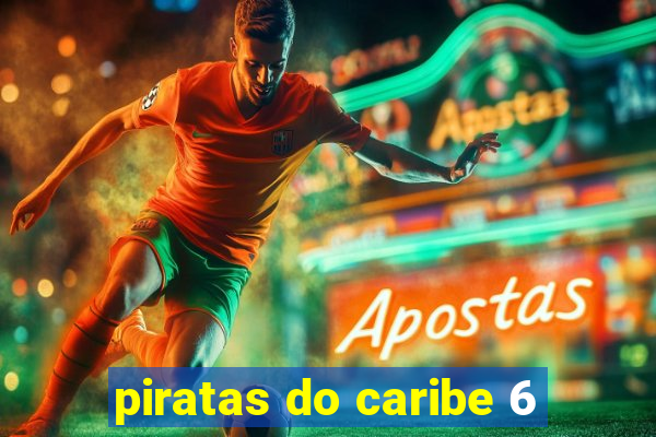 piratas do caribe 6