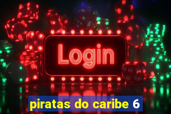 piratas do caribe 6