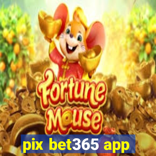 pix bet365 app