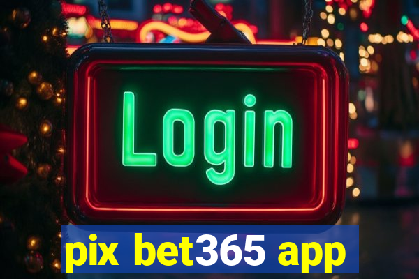 pix bet365 app