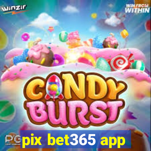 pix bet365 app